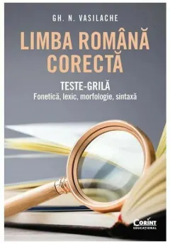 Coperta cărții Limba romana corecta. Teste-grila: fonetica, lexic, morfologie, sintaxa
