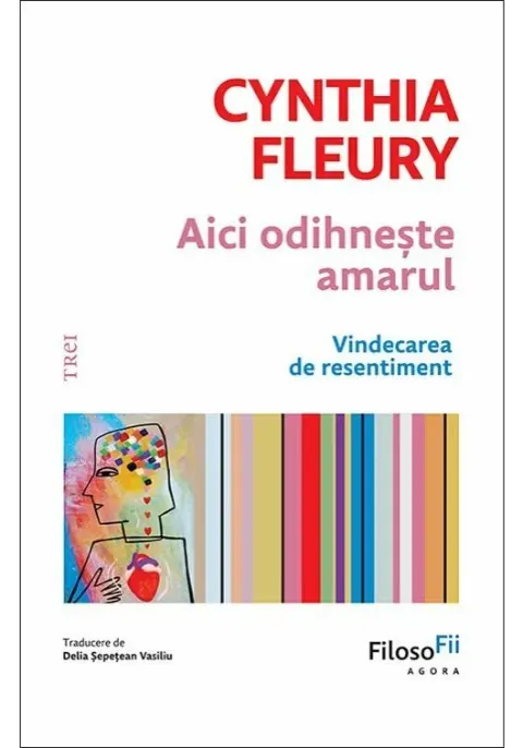 Coperta cărții Aici odihneste amarul. Vindecarea de resentiment