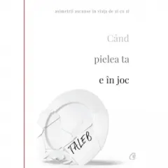 Coperta cărții Cand pielea ta e in joc. Asimetrii ascunse in viata de zi cu zi
