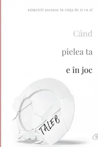 Coperta cărții Cand pielea ta e in joc. Asimetrii ascunse in viata de zi cu zi