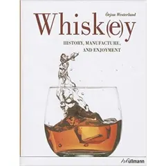 Coperta cărții Whisk(e)y: History, Manufacture, and Enjoyment, Örjan Westerlund