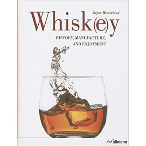 Coperta cărții Whisk(e)y: History, Manufacture, and Enjoyment, Örjan Westerlund