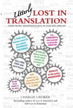 Coperta cărții Utterly Lost in Translation: Even More Misadventures in English Abroad