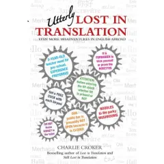 Coperta cărții Utterly Lost in Translation: Even More Misadventures in English Abroad