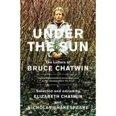 Coperta cărții Bruce Chatwin: Under The Sun