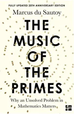 Coperta cărții The Music of the Primes Why an Unsolved Problem in Mathematics Matters