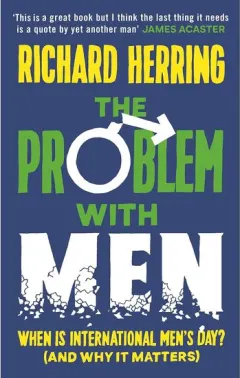 Coperta cărții The Problem with Men When Is It International Men's Day? (and Why It Matters)