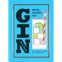 Coperta cărții Gin: Shake, Muddle, Stir