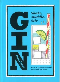 Coperta cărții Gin: Shake, Muddle, Stir