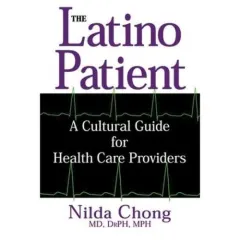 Coperta cărții The Latino Patient: A Cultural Guide for Health Care Providers
