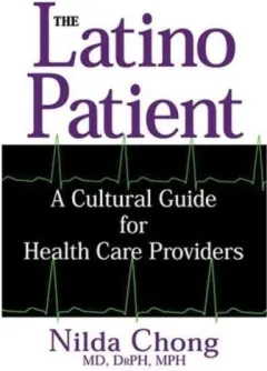 Coperta cărții The Latino Patient: A Cultural Guide for Health Care Providers