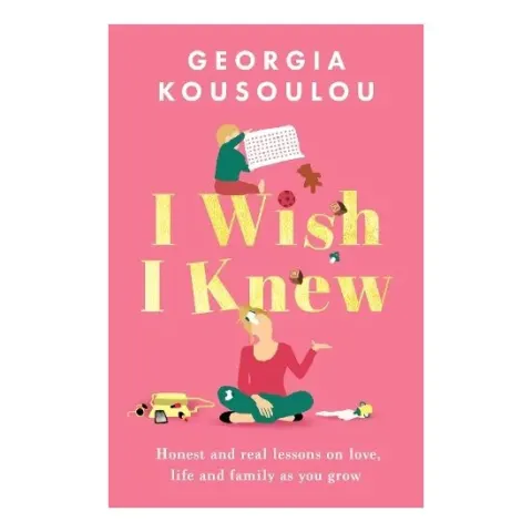 Coperta cărții I Wish I Knew Lessons on Love, Life and Family as You Grow - the Instant Sunday Times Bestseller