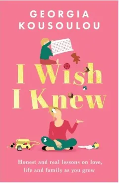 Coperta cărții I Wish I Knew Lessons on Love, Life and Family as You Grow - the Instant Sunday Times Bestseller