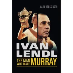 Coperta cărții Ivan Lendl- The Man Who Made Murray