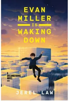 Coperta cărții Evan Miller Is Waking Down A Dreambending Novel