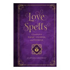 Coperta cărții Love Spells: A Handbook of Magic, Charms, and Potions (Volume 2) (Mystical Handbook, 2)