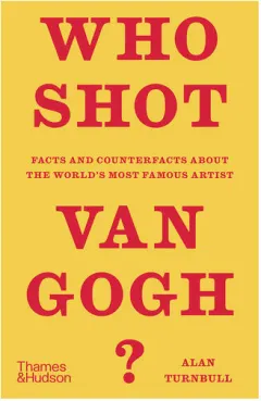 Coperta cărții Who Shot Van Gogh?