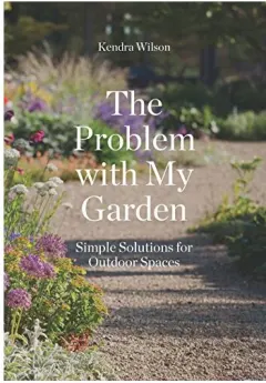 Coperta cărții Problem with My Garden, Kendra Wilson