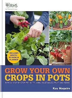 Coperta cărții RHS Grow Your Own : Crops in Pots, Kay Maguire