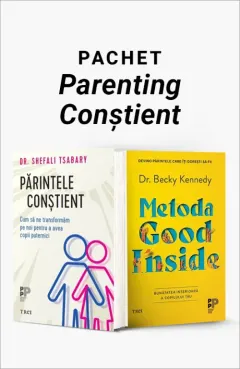 Coperta cărții Pachet Parenting Conștient. Părintele conștient/Metoda Good Inside - Dr. Shefali Tsabary