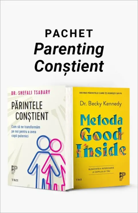 Coperta cărții Pachet Parenting Conștient. Părintele conștient/Metoda Good Inside - Dr. Shefali Tsabary