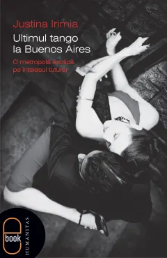 Coperta cărții Ultimul tango la Buenos Aires O metropolă exotică pe înțelesul tuturor (epub)