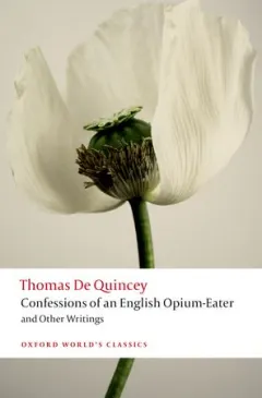 Coperta cărții Confessions of an English Opium-Eater and Other Writings