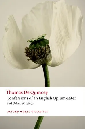 Coperta cărții Confessions of an English Opium-Eater and Other Writings