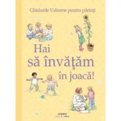 Coperta cărții Hai sa invatam in joaca! Ghidurile Usborne pentru parinti