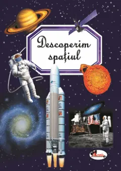 Coperta cărții Descoperim spatiul