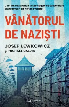 Coperta cărții Vanatorul de nazisti. Cum am supraviețuit în șase lagăre de concentrare și am devenit din victimă vânător