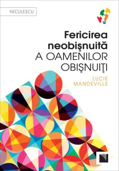 Coperta cărții Fericirea neobișnuită a oamenilor obișnuiți