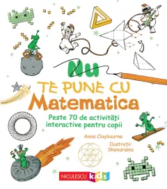 Coperta cărții Nu te pune cu matematica. Peste 70 de activități interactive pentru copii