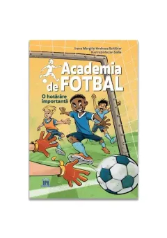 Coperta cărții Academia de fotbal vol 1 - O hotarare importanta