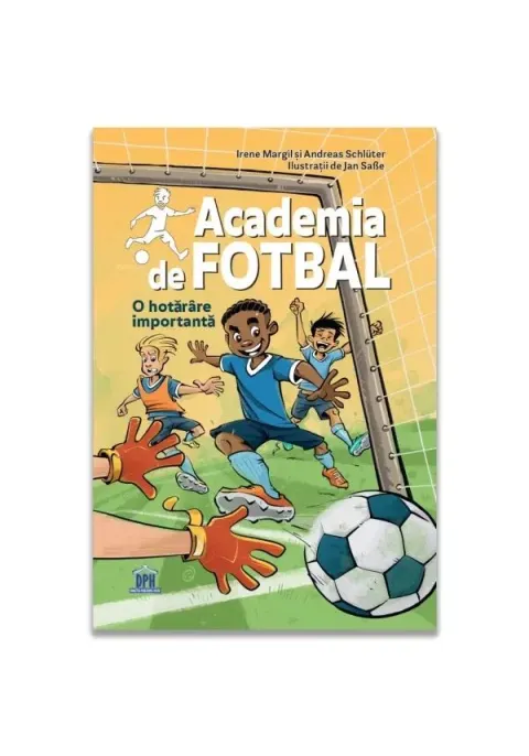 Coperta cărții Academia de fotbal vol 1 - O hotarare importanta