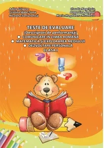 Coperta cărții Teste de evaluare (descriptori de performanta) - Clasa I. Comunicare in limba romana, Matematica si explorarea mediului, Dezvoltare personala