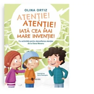 Coperta cărții Atentie, atentie! Iata cea mai mare inventie. Cu activitati pentru dezvoltarea atentiei
