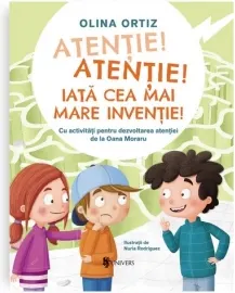 Coperta cărții Atentie, atentie! Iata cea mai mare inventie. Cu activitati pentru dezvoltarea atentiei