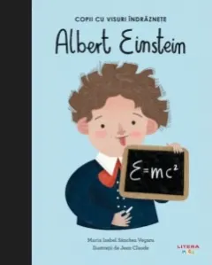 Coperta cărții Albert Einstein. Copii cu visuri indraznete. Volumul 1