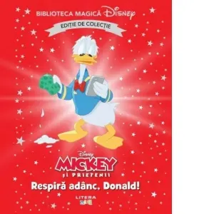 Coperta cărții Mickey si prietenii. Respira adanc, Donald! Volumul 86. Disney. Biblioteca magica, editie de colectie