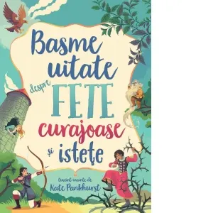 Coperta cărții Basme uitate despre fete curajoase si istete (Usborne)
