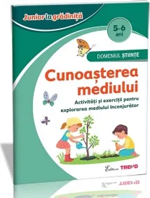 Coperta cărții Domeniul Stiinte - Cunoasterea mediului 5-6 ani. Activitati si exercitii pentru explorarea mediului inconjurator