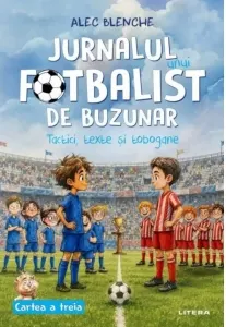 Coperta cărții Jurnalul unui fotbalist de buzunar. Tactici, texte si tobogane. Cartea a treia