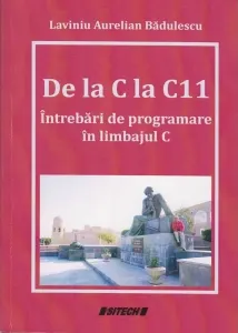 Coperta cărții De la C la C11. Intrebari de programare in limbajul C