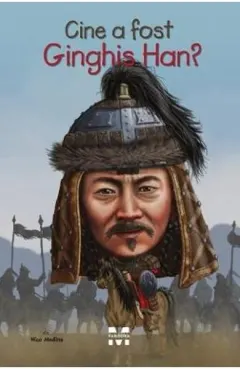 Coperta cărții Cine a fost Ginghis Han?