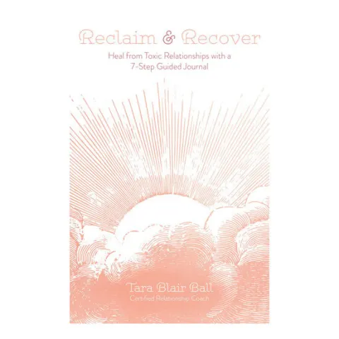 Coperta cărții Reclaim & Recover Heal from Toxic Relationships with a 7-Step Guided Journal