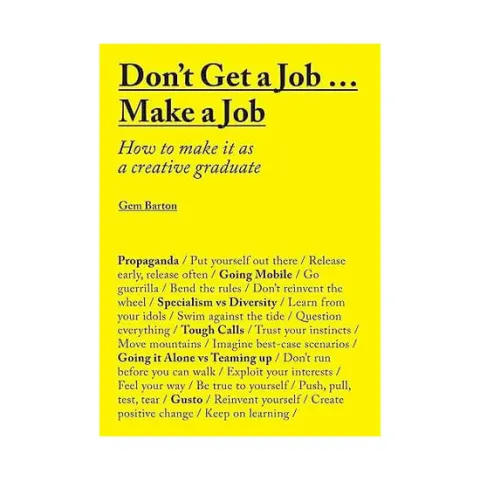 Coperta cărții Don't get a job make a job: how to make it as a creative graduate