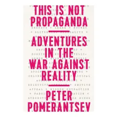 Coperta cărții This is not propaganda: adventures in the war against reality