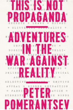 Coperta cărții This is not propaganda: adventures in the war against reality