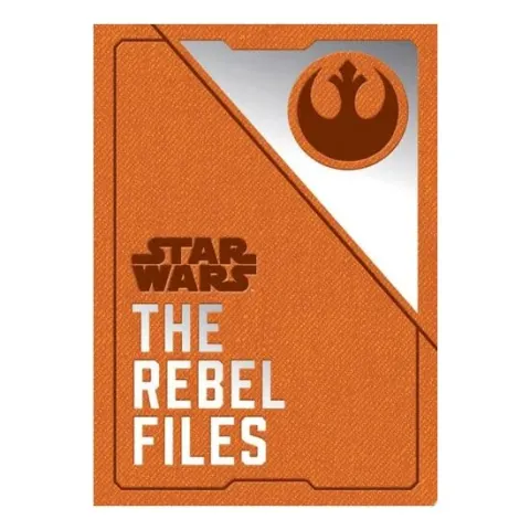 Coperta cărții The Rebel files: collected intelligence of the Alliance